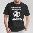 Zum Fußball Geboren Zur Schule Zwangsjungen [ Black T-Shirt Lustige Geschenke